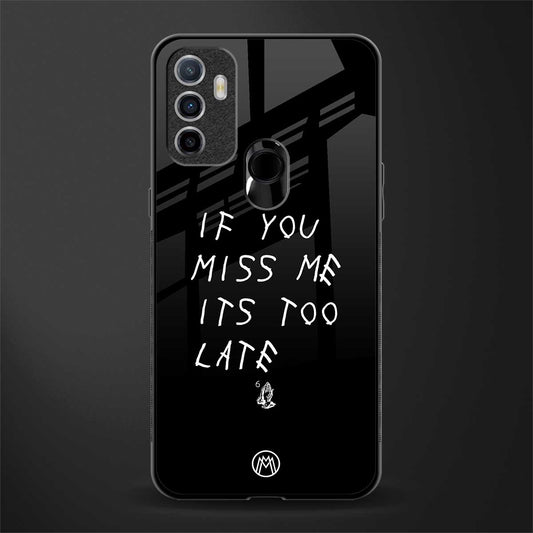 if you miss me its too late glass case for oppo a53 image