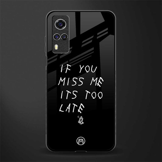 if you miss me its too late glass case for vivo y51 image