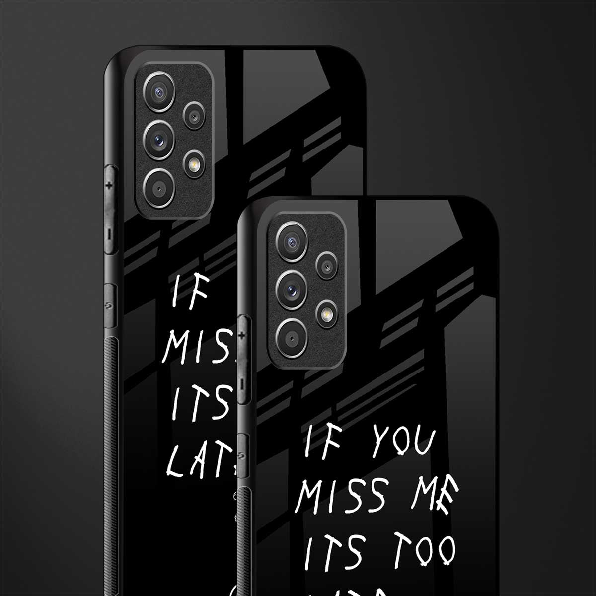 if you miss me its too late glass case for samsung galaxy a72 image-2