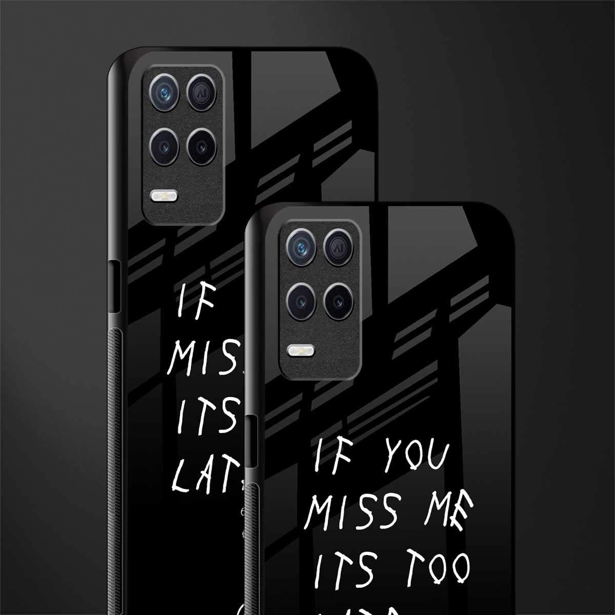 if you miss me its too late glass case for realme narzo 30 5g image-2