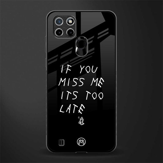 if you miss me its too late glass case for realme c25y image