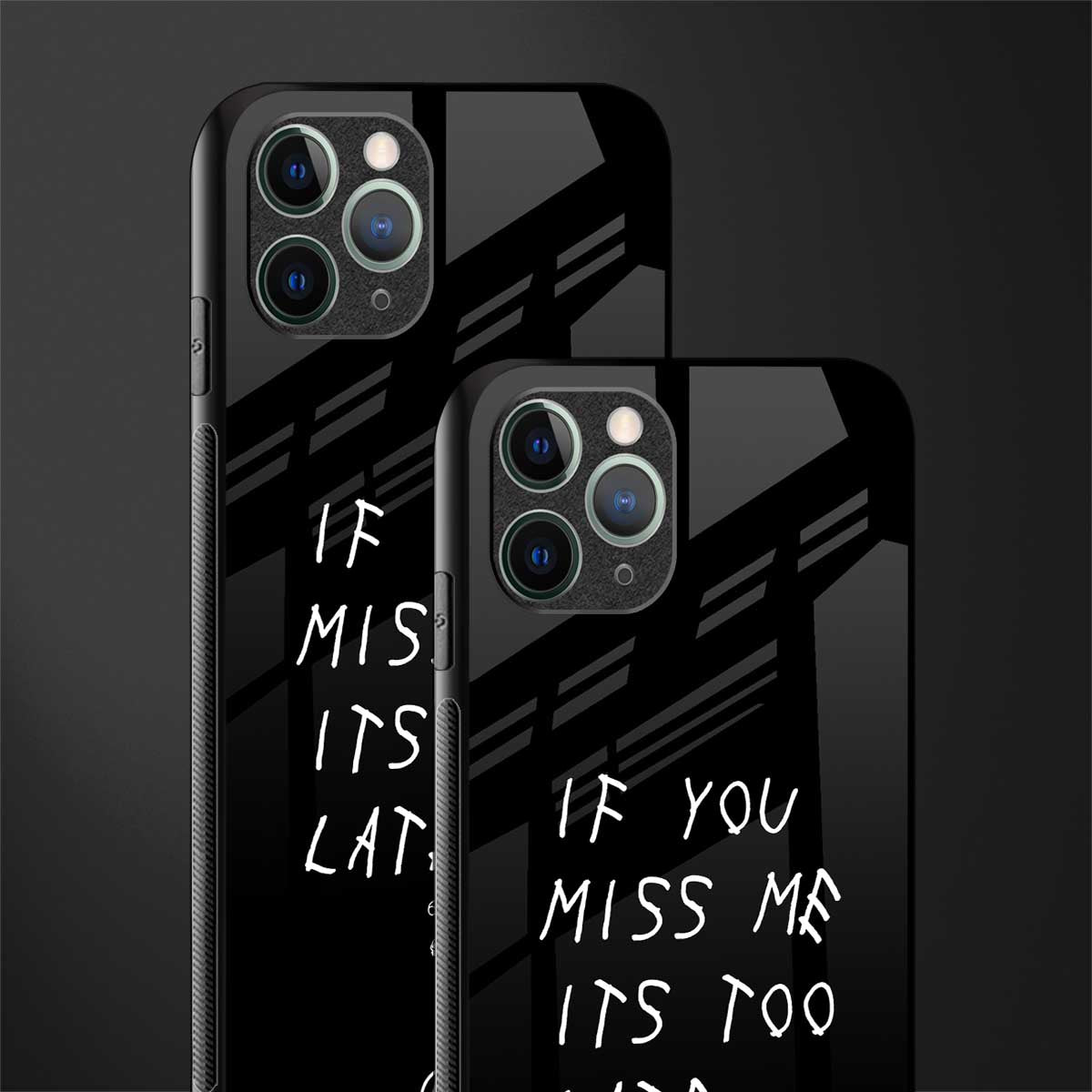 if you miss me its too late glass case for iphone 11 pro image-2