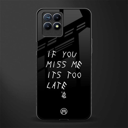 if you miss me its too late glass case for realme 8i image