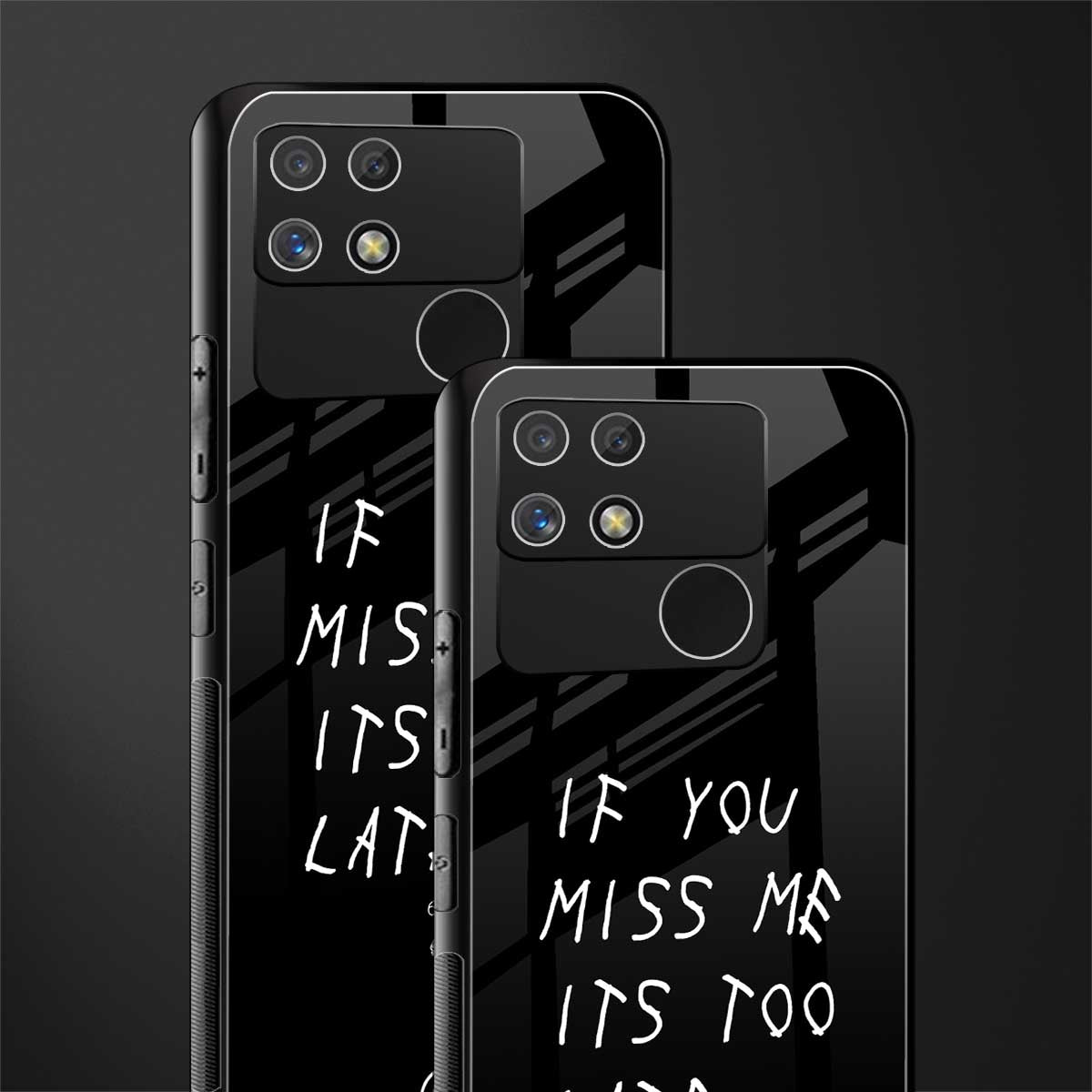 if you miss me its too late back phone cover | glass case for realme narzo 50a