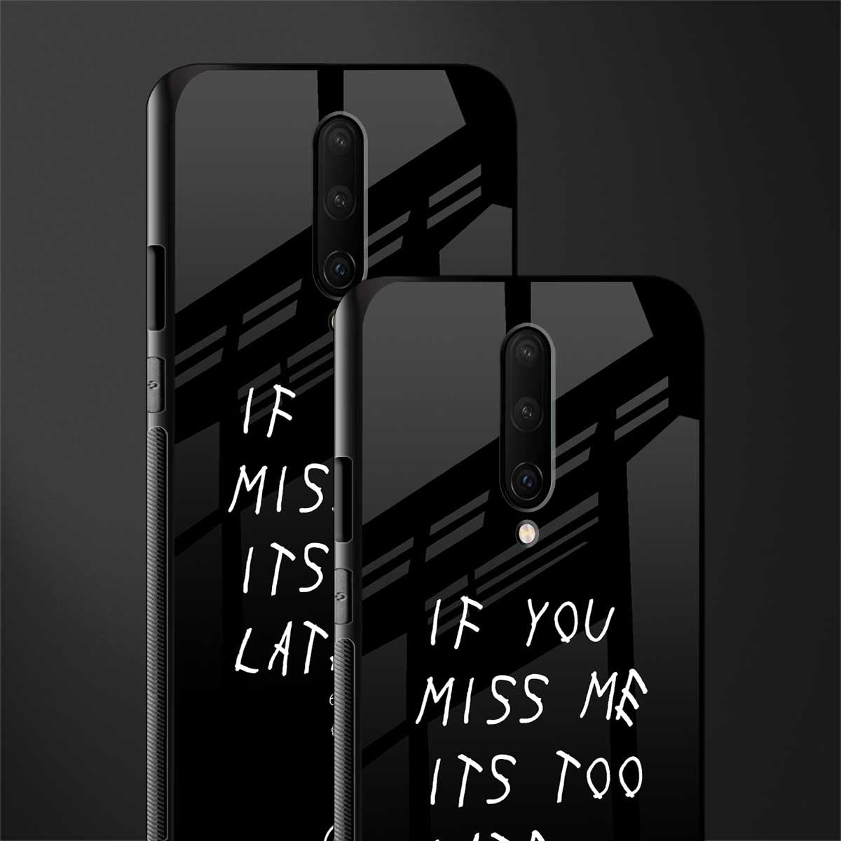 if you miss me its too late glass case for oneplus 7 pro image-2