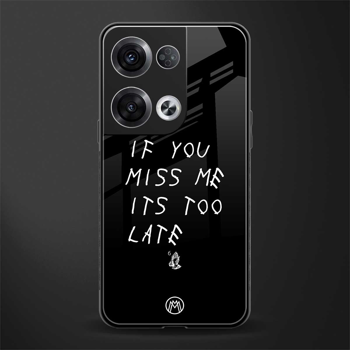 if you miss me its too late back phone cover | glass case for oppo reno 8 pro