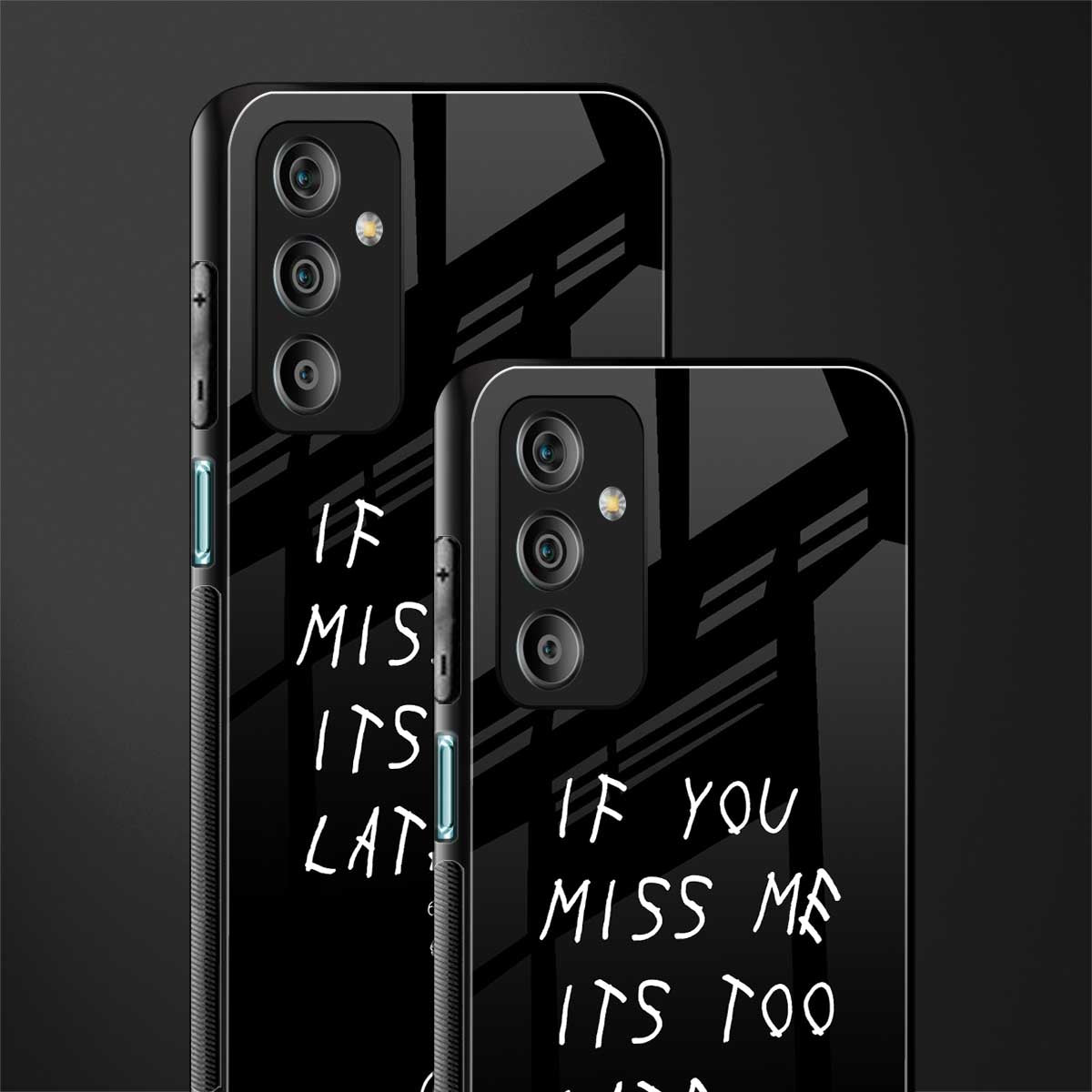 if you miss me its too late back phone cover | glass case for samsung galaxy f23 5g