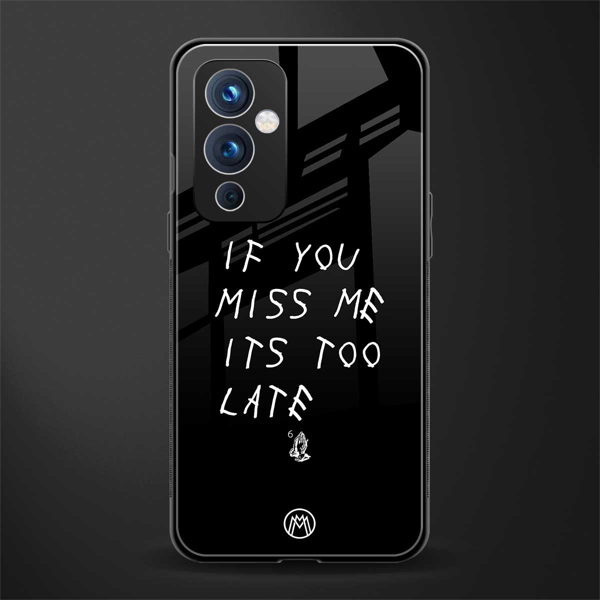 if you miss me its too late back phone cover | glass case for oneplus 9