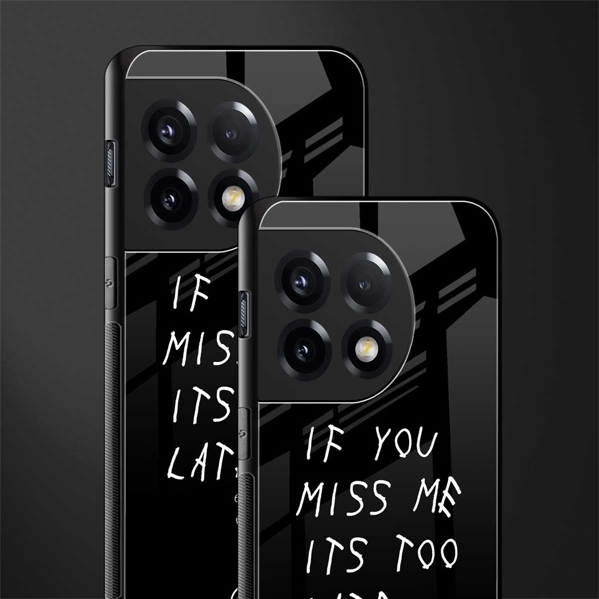 if you miss me its too late back phone cover | glass case for oneplus 11r
