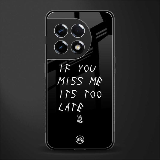 if you miss me its too late back phone cover | glass case for oneplus 11r