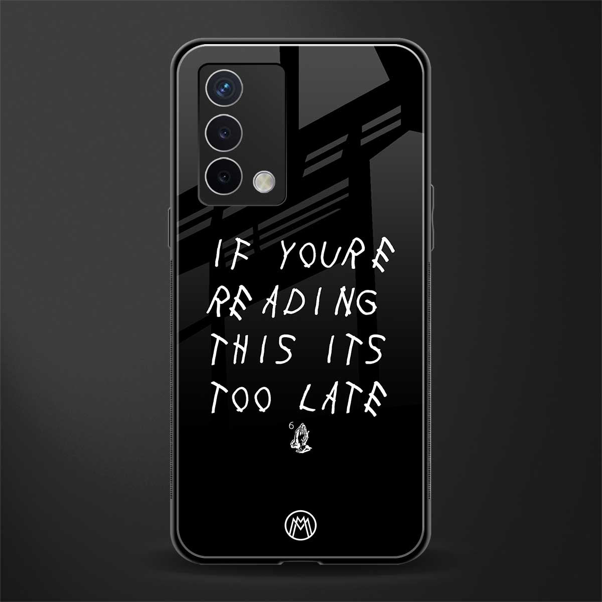 if youre reading this its too late back phone cover | glass case for oppo a74 4g