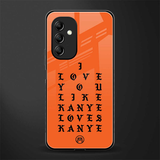 love like kanye back phone cover | glass case for samsung galaxy a14 5g