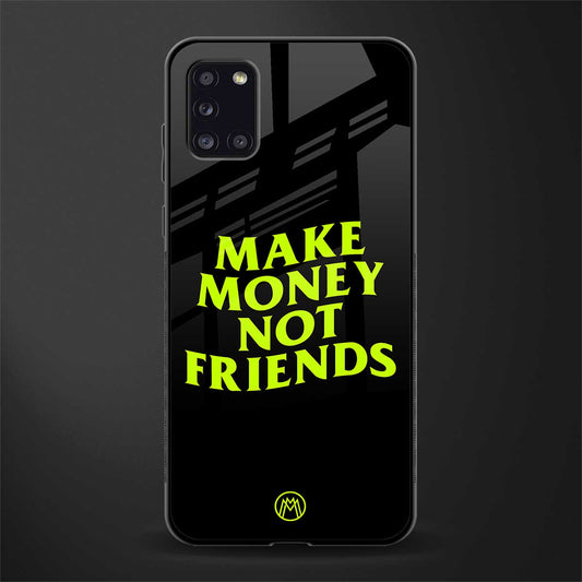 make money not friends glass case for samsung galaxy a31 image