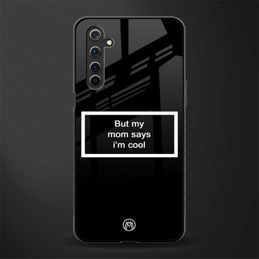 mom says i'm cool black glass case for realme 6 image