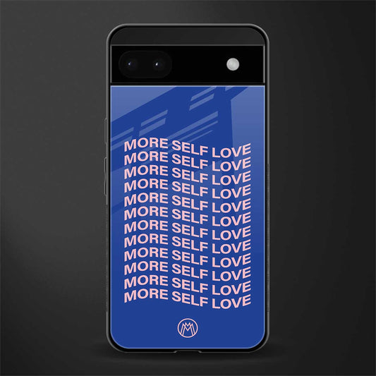 more self love back phone cover | glass case for google pixel 6a