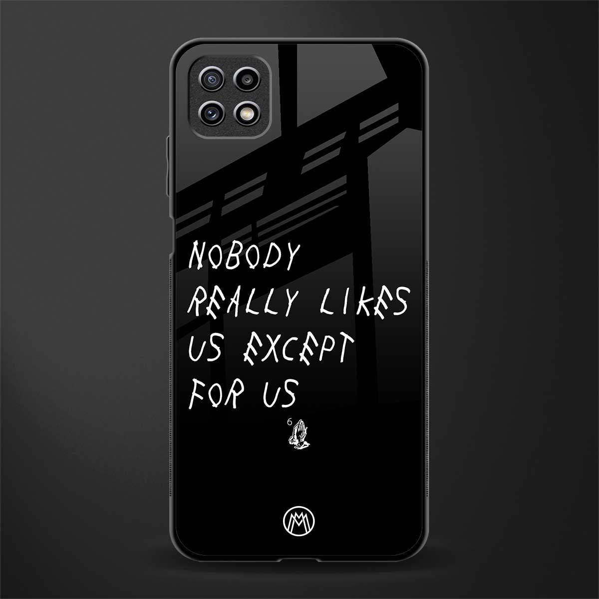 nobody likes us back phone cover | glass case for samsung galaxy f42