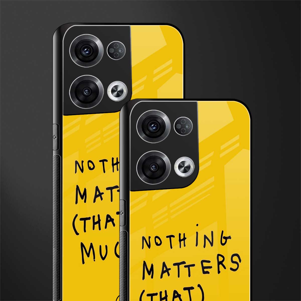 nothing matters that much back phone cover | glass case for oppo reno 8 pro