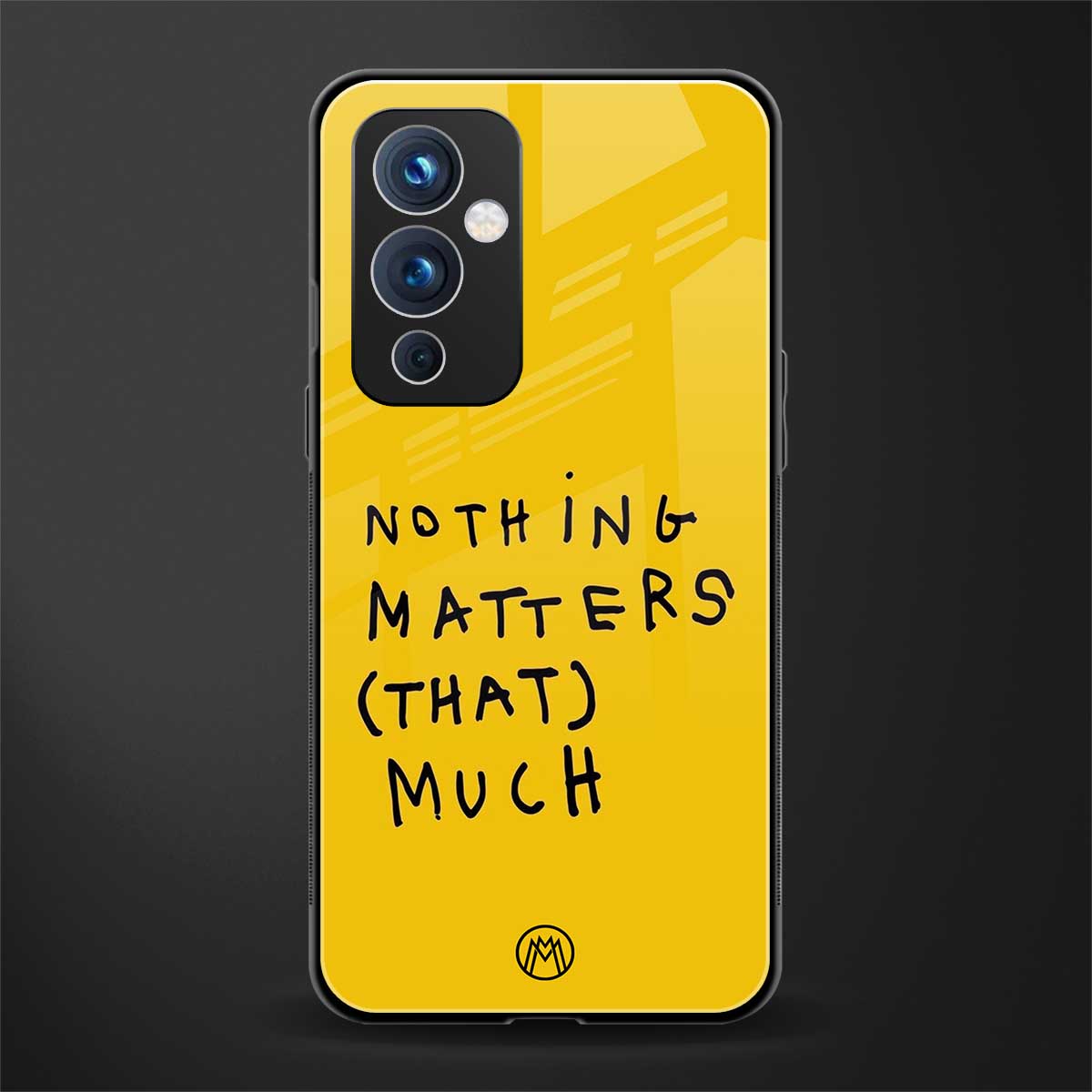 nothing matters that much back phone cover | glass case for oneplus 9