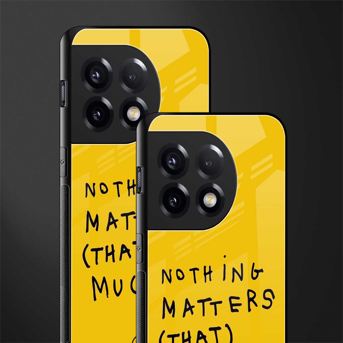 nothing matters that much back phone cover | glass case for oneplus 11r