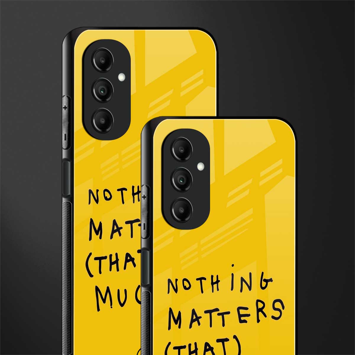 nothing matters that much back phone cover | glass case for samsung galaxy a14 5g