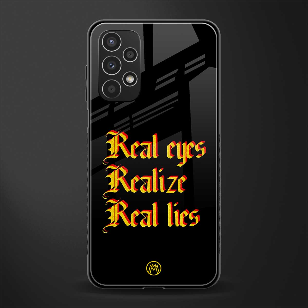 real eyes realize real lies quote back phone cover | glass case for samsung galaxy a13 4g