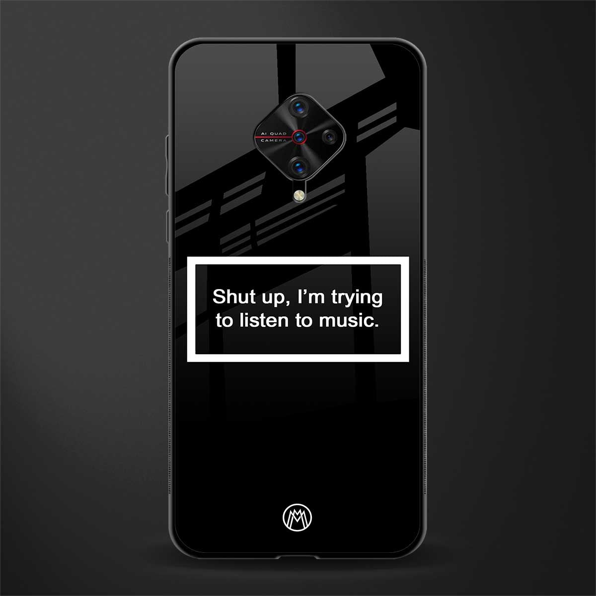 shut up and listen to music black glass case for vivo s1 pro image