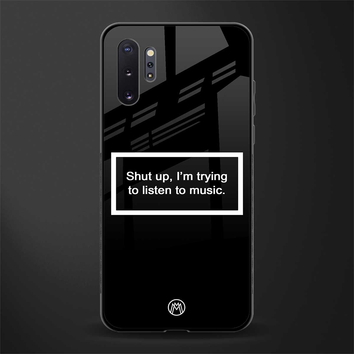 shut up and listen to music black glass case for samsung galaxy note 10 plus image