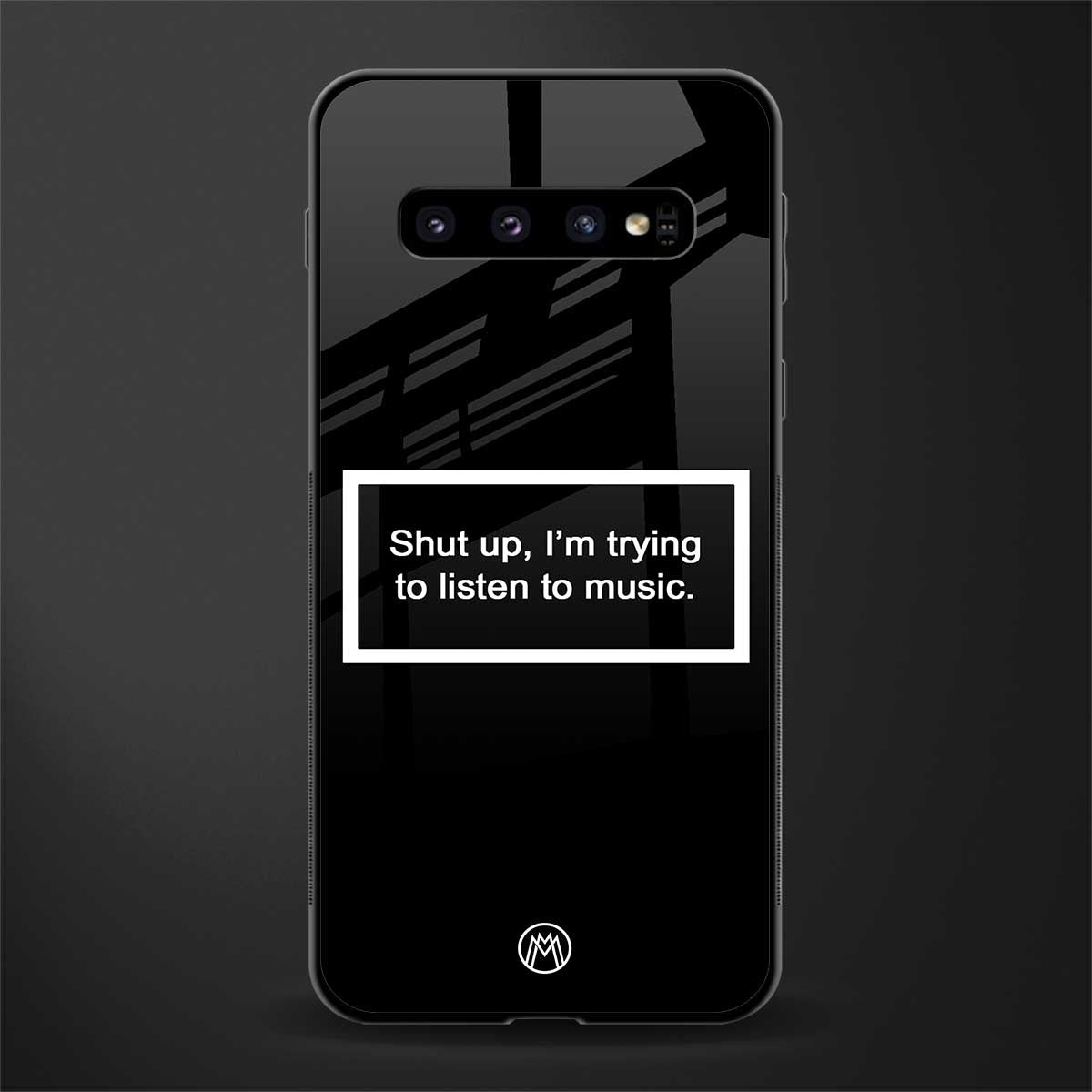 shut up and listen to music black glass case for samsung galaxy s10 plus image