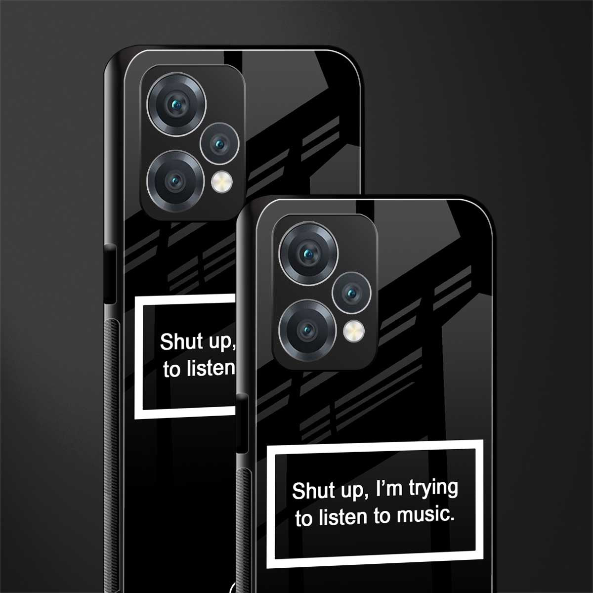 shut up and listen to music black back phone cover | glass case for oneplus nord ce 2 lite 5g
