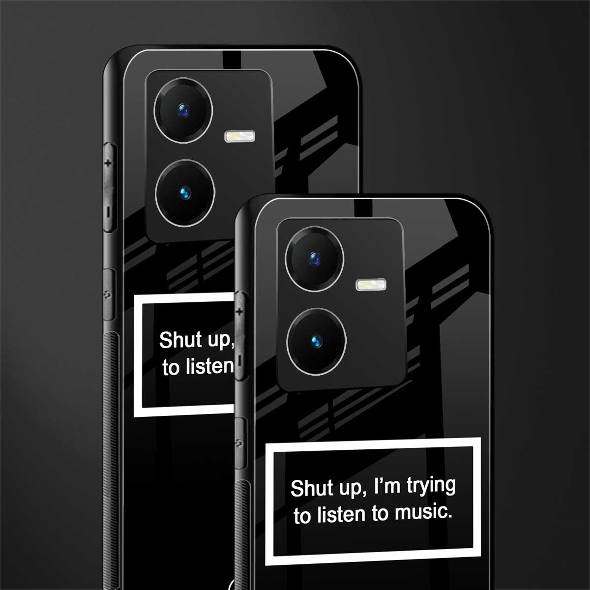 shut up and listen to music black back phone cover | glass case for vivo y22