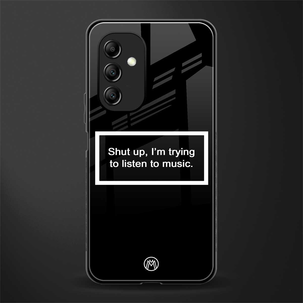 shut up and listen to music black back phone cover | glass case for samsung galaxy a14 5g