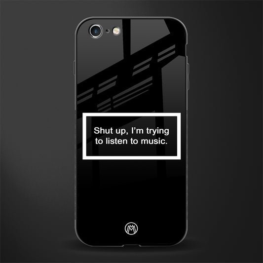 shut up and listen to music black glass case for iphone 6 image