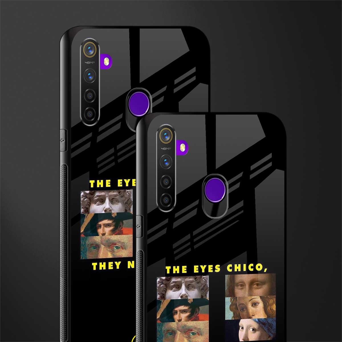 the eyes chico, they never lie movie quote glass case for realme 5s image-2