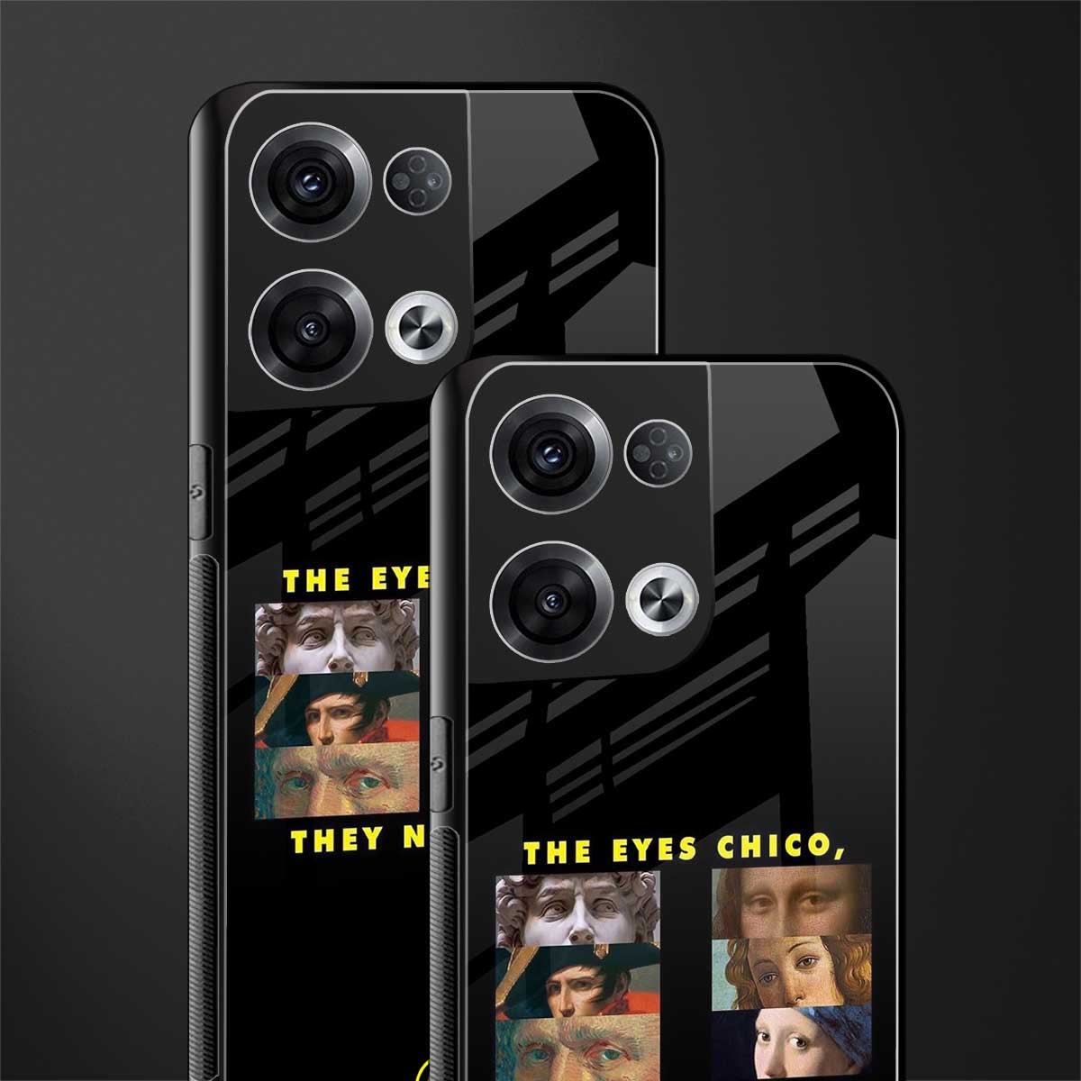 the eyes chico, they never lie movie quote back phone cover | glass case for oppo reno 8 pro