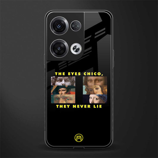 the eyes chico, they never lie movie quote back phone cover | glass case for oppo reno 8 pro