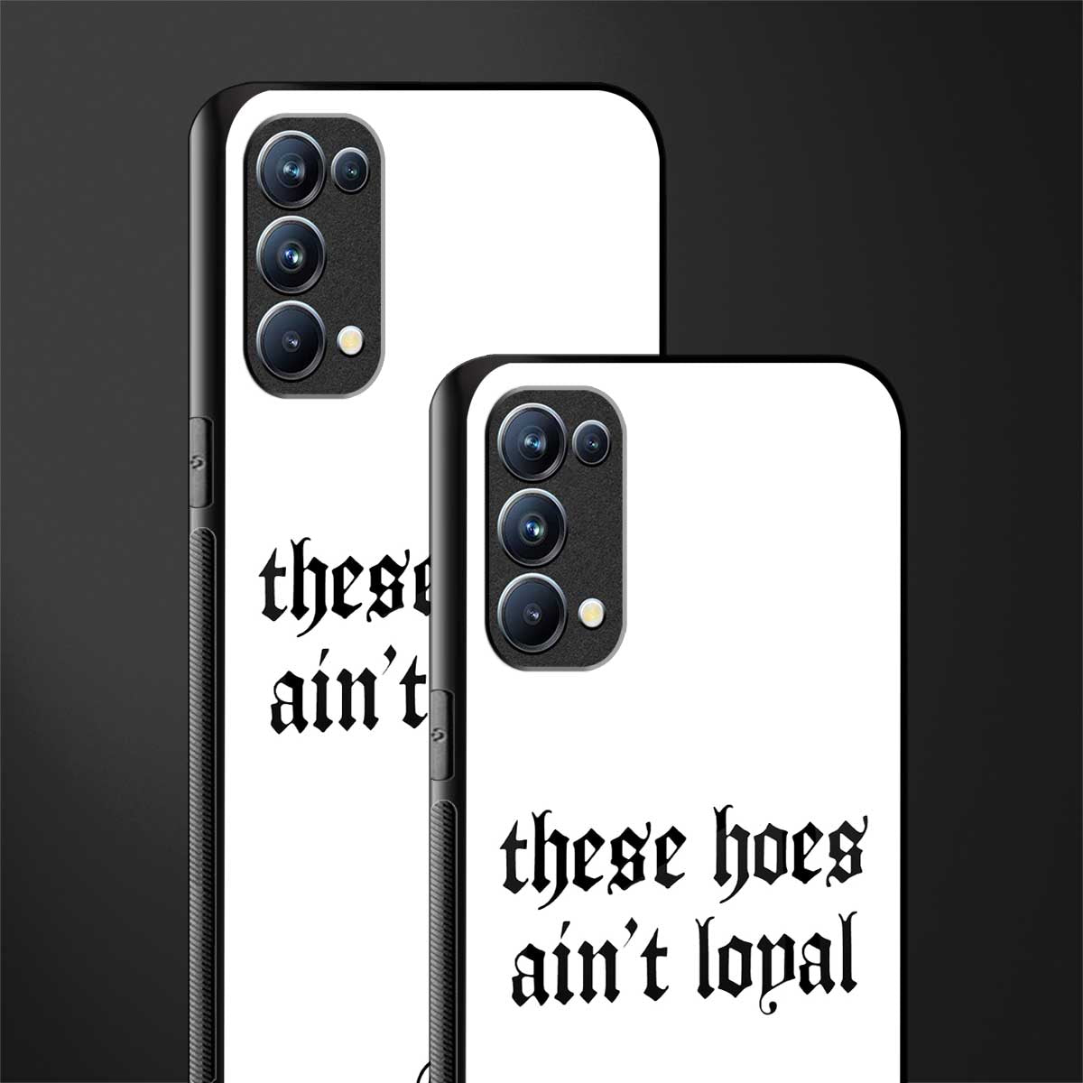 these hoes ain't loyal back phone cover | glass case for oppo reno 5