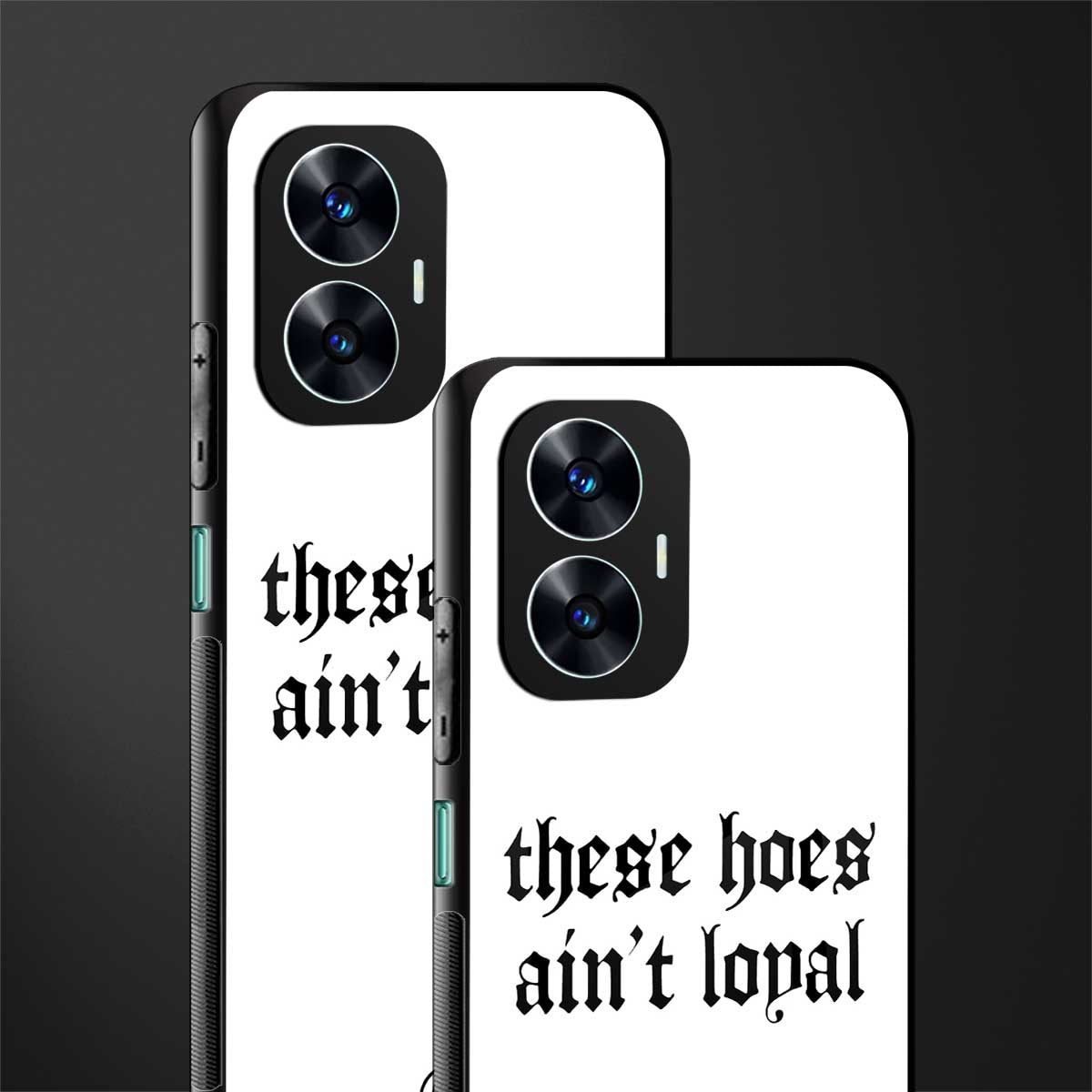 these hoes ain't loyal back phone cover | glass case for realme c55