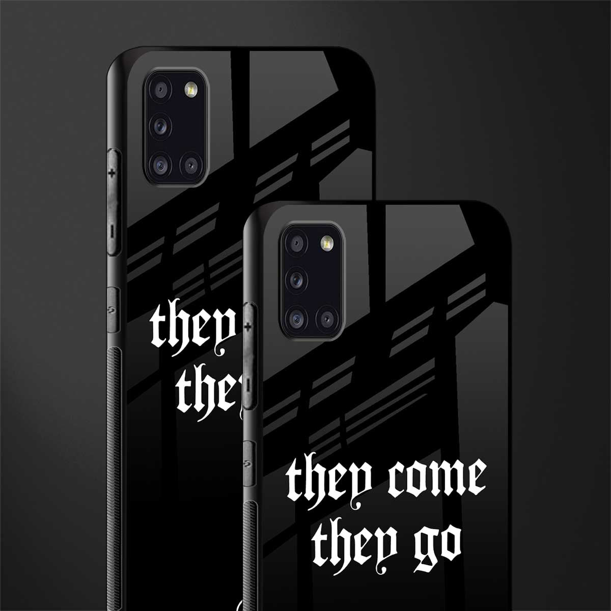 they come they go glass case for samsung galaxy a31 image-2