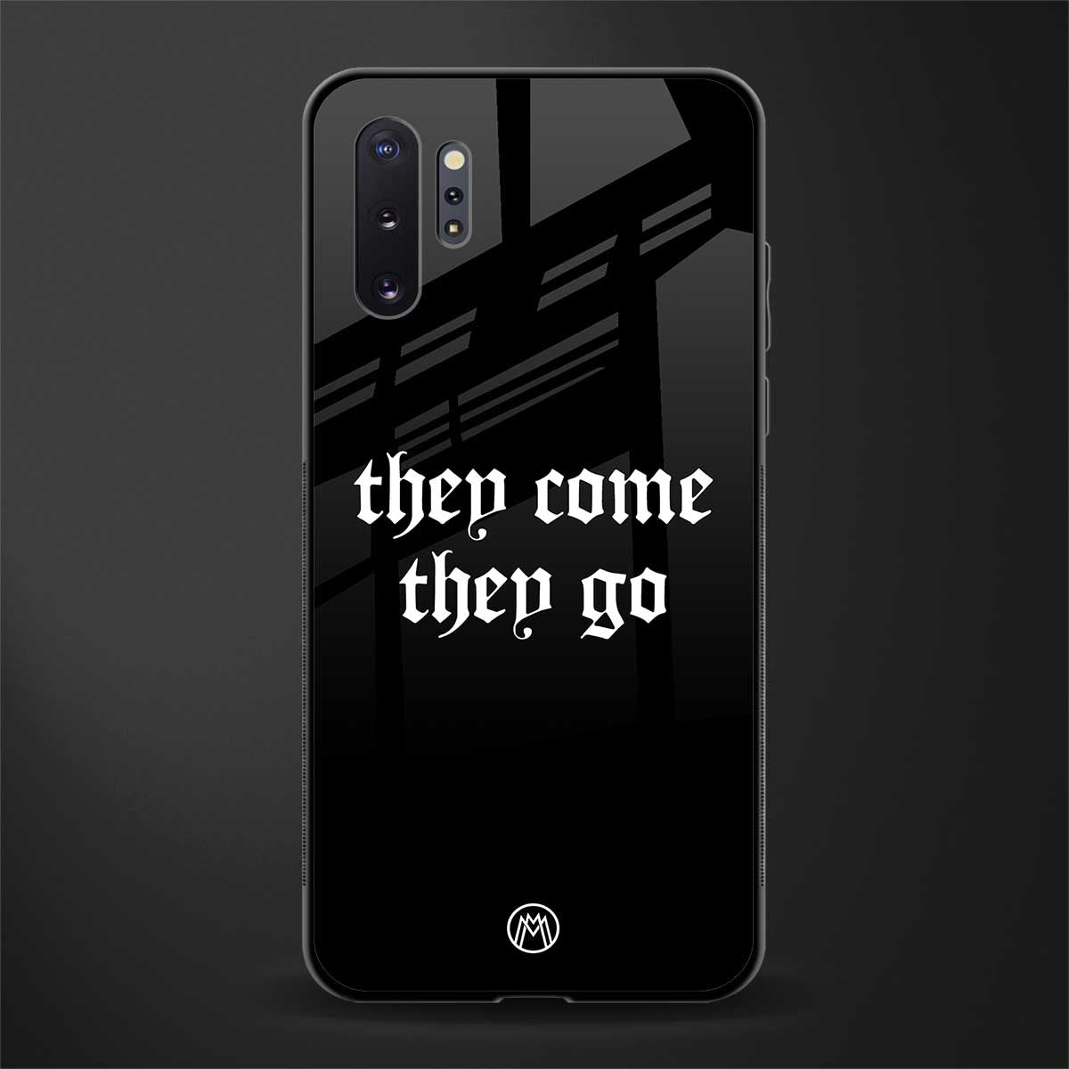 they come they go glass case for samsung galaxy note 10 plus image