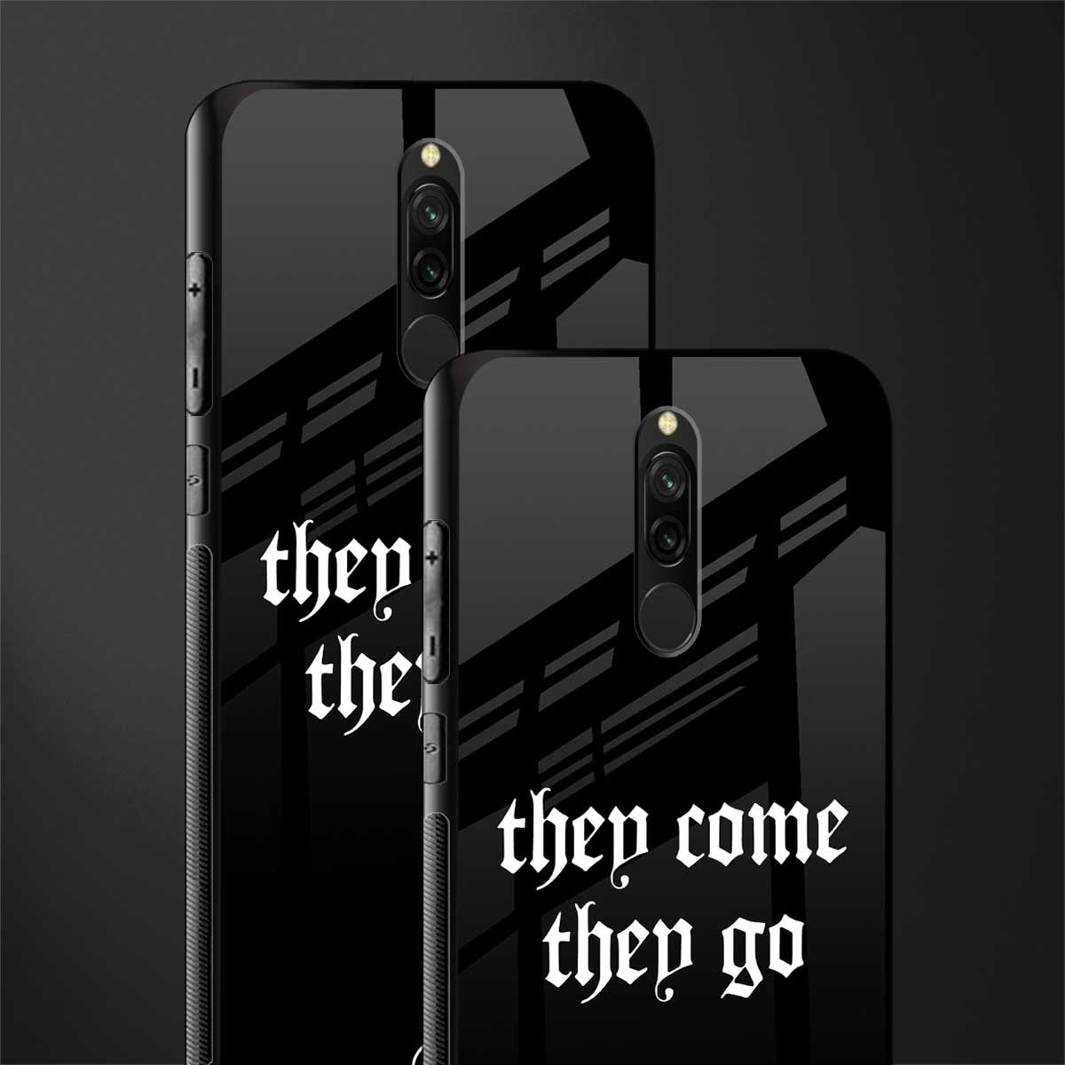 they come they go glass case for redmi 8 image-2