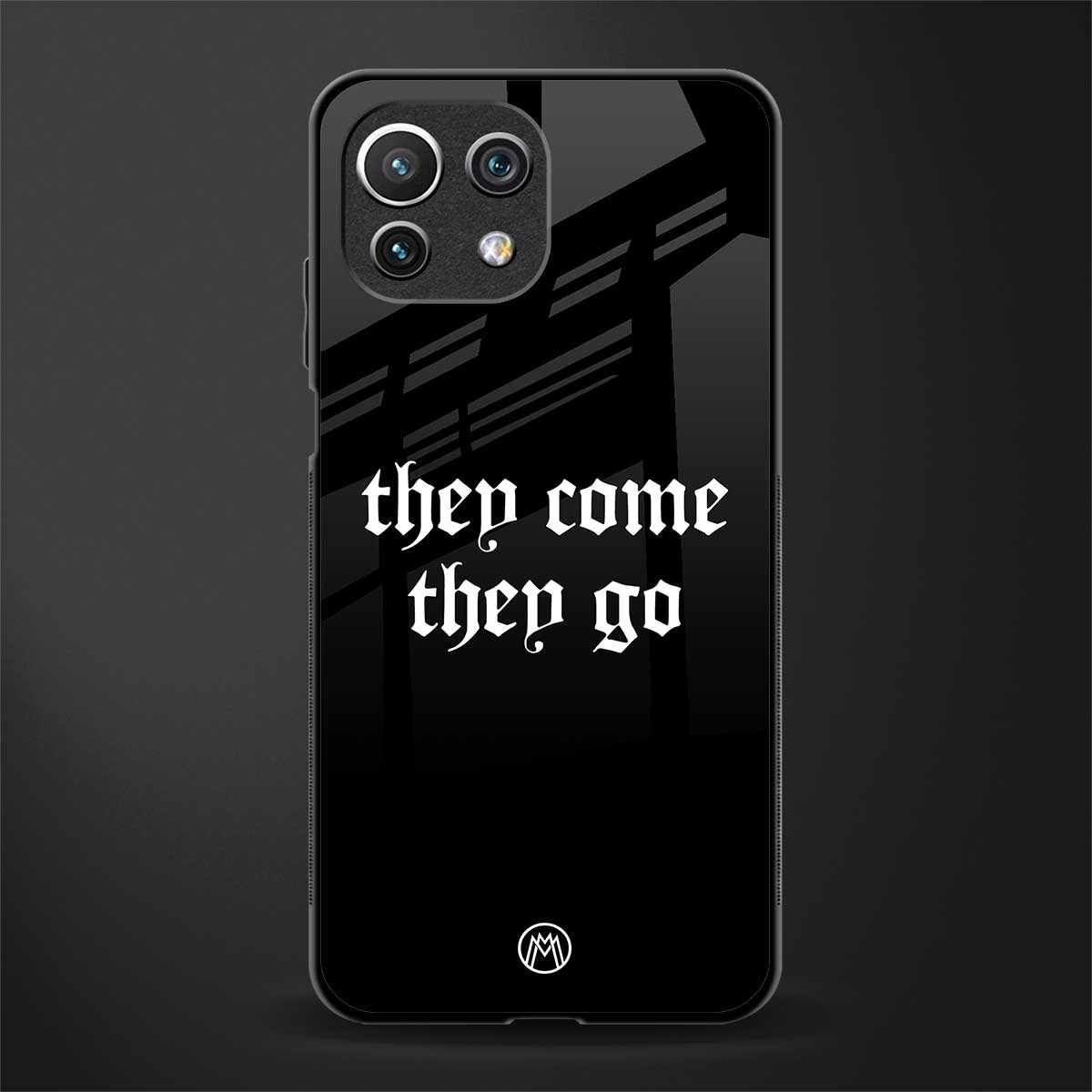 they come they go glass case for mi 11 lite image