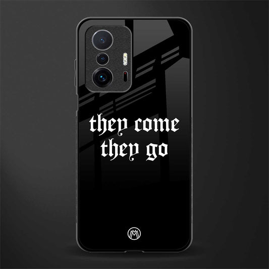 they come they go glass case for mi 11t pro 5g image