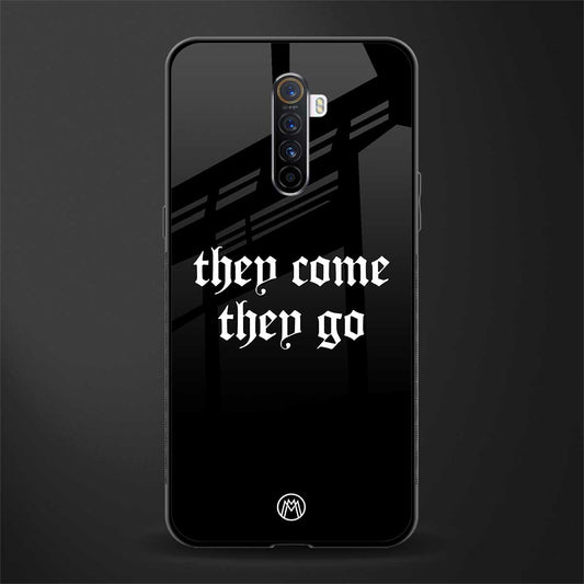 they come they go glass case for realme x2 pro image