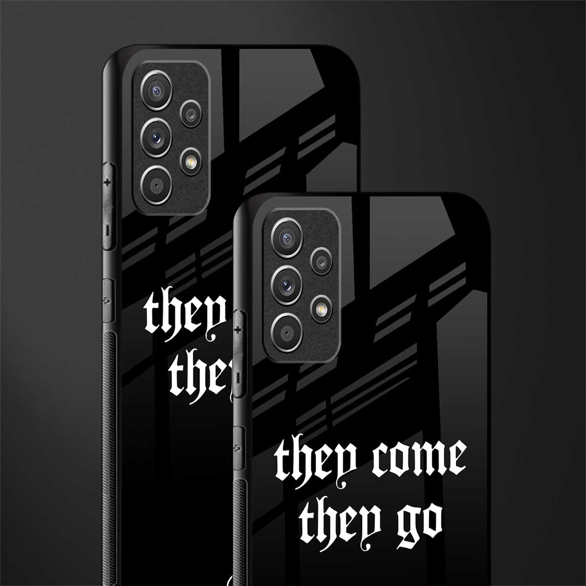 they come they go glass case for samsung galaxy a72 image-2