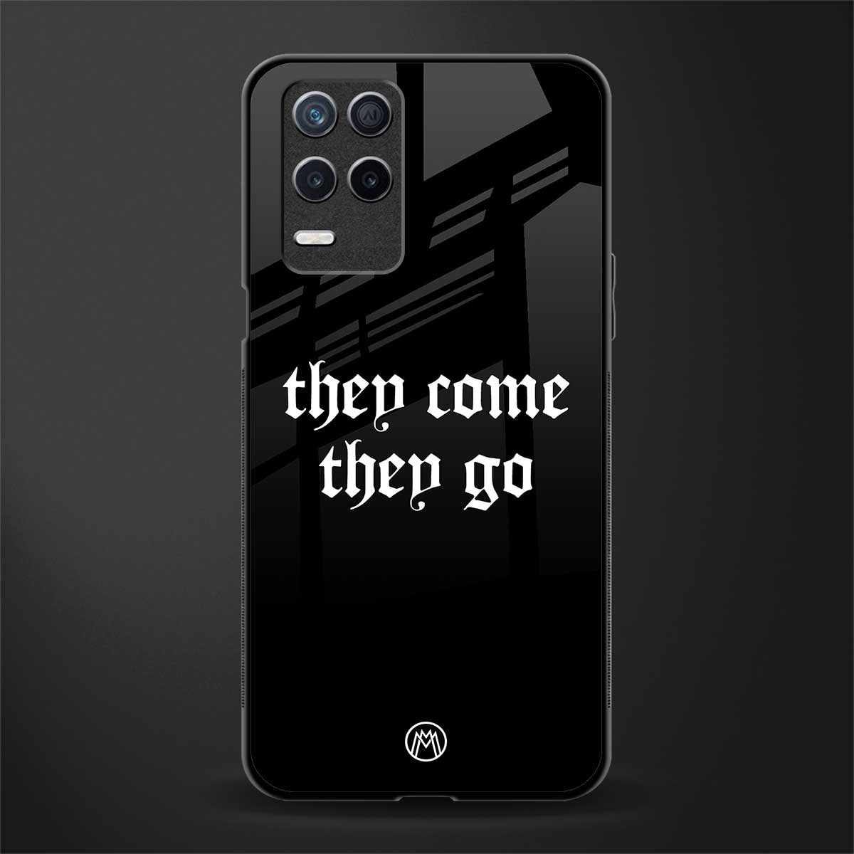 they come they go glass case for realme 8 5g image
