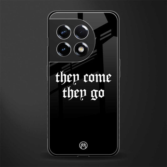 they come they go back phone cover | glass case for oneplus 11r