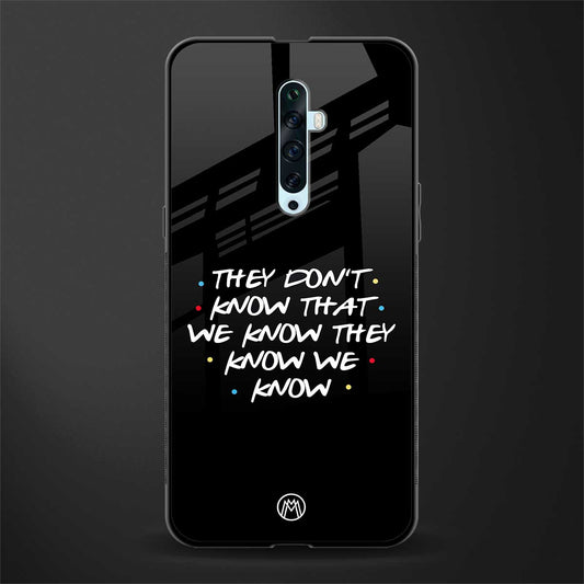 they don't know that we know - friends glass case for oppo reno 2f image