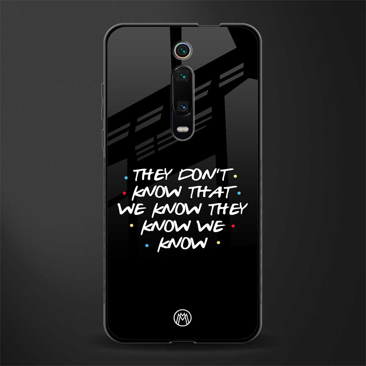 they don't know that we know - friends glass case for redmi k20 image