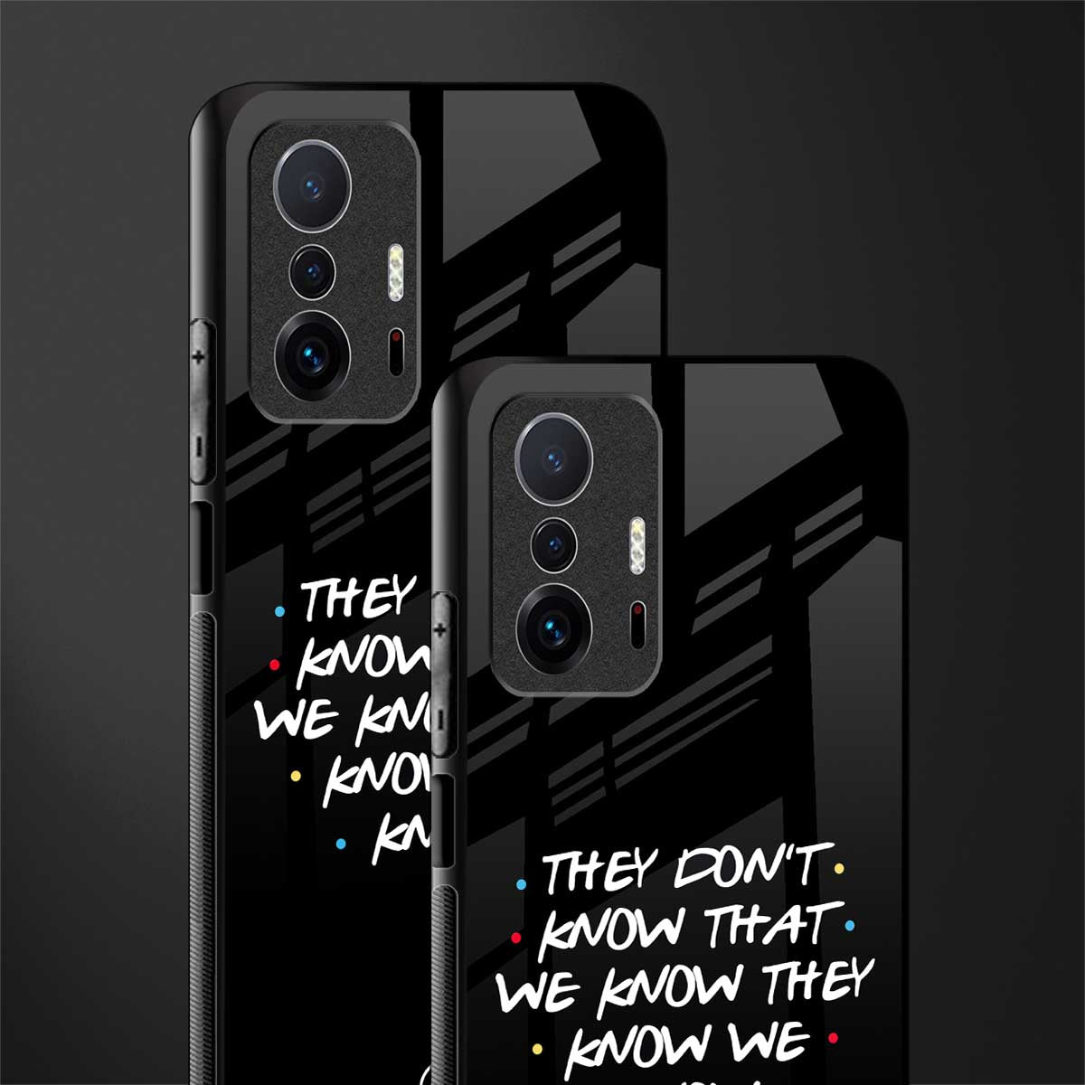 they don't know that we know - friends glass case for mi 11t pro 5g image-2