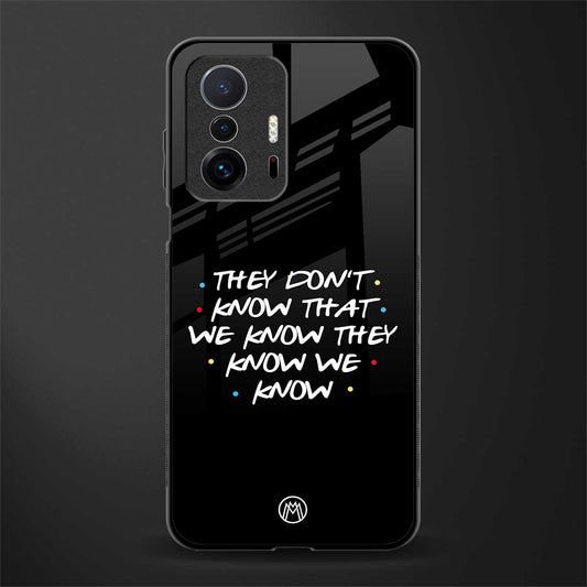 they don't know that we know - friends glass case for mi 11t pro 5g image